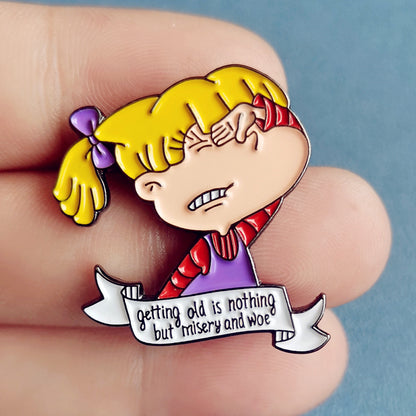 Getting Old Is Nothing but Misery and Woe Enamel Pin